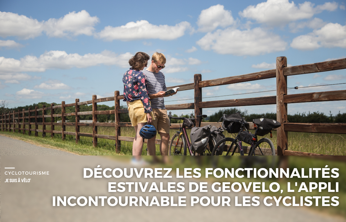 Découvrez les fonctionnalités estivales de Geovelo, l'application incontournable pour les cyclistes